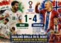 Irak 1-4 Noruega: Haaland firma un estreno mundialista de estrella y sitúa a los nórdicos junto a Francia en el liderato