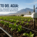 El reto del agua: claves del regadío eficiente en la agricultura murciana