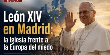 León XIV en Madrid: la Iglesia frente a la Europa del miedo