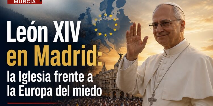 León XIV en Madrid: la Iglesia frente a la Europa del miedo